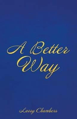 A Better Way - Larry Chambers - cover