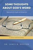 Some Thoughts About God's Word: Opportunities for Insight and Introspection - James R Hoston - cover