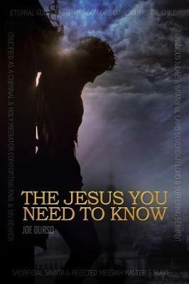 The Jesus You Need to Know: A Character Study of the Christ - Joe Durso - cover