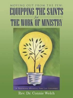 Moving Out from the Pew: Equipping the Saints for the Work of Ministry: A Training Manual for Lay Leaders - Rev Dr Connie Welch - cover