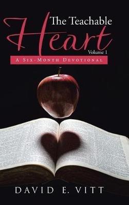 The Teachable Heart: A Six-Month Devotional - David E Vitt - cover