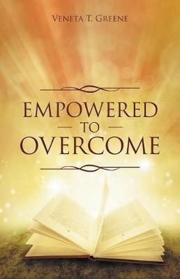 Empowered to Overcome - Veneta T Greene - cover