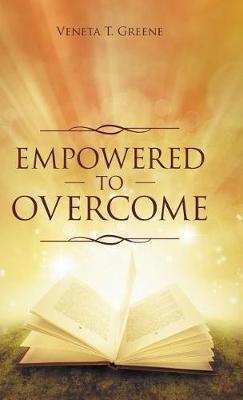 Empowered to Overcome - Veneta T Greene - cover