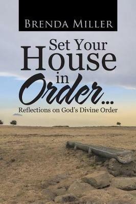 Set Your House in Order . . .: Reflections on God's Divine Order - Brenda Miller - cover