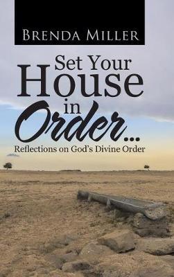 Set Your House in Order . . .: Reflections on God's Divine Order - Brenda Miller - cover