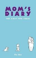 Mom'S Diary: The First Two Years - Yul Kim - cover