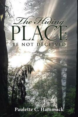 The Hiding Place: Be Not Deceived - Paulette C Hammack - cover