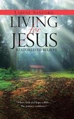 Living for Jesus: Restored to Believe