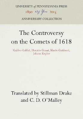 The Controversy on the Comets of 1618: Galileo Galilei, Horatio Grassi, Mario Guiducci, Johann Kepler - cover