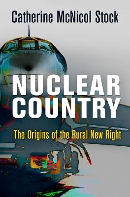 Nuclear Country: The Origins of the Rural New Right - Catherine McNicol Stock - cover