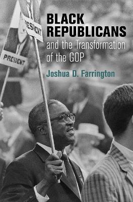 Black Republicans and the Transformation of the GOP - Joshua D. Farrington - cover