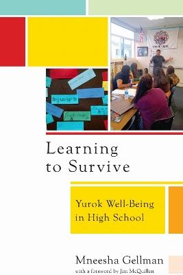 Learning to Survive: Yurok Wellbeing in High School - Mneesha Gellman - cover