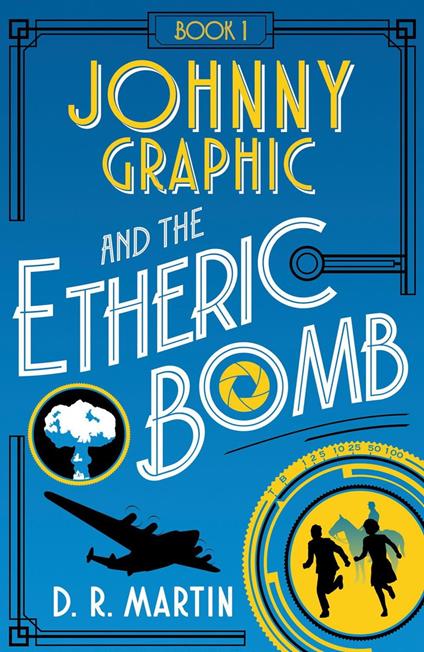 Johnny Graphic and the Etheric bomb - D. R. Martin - ebook