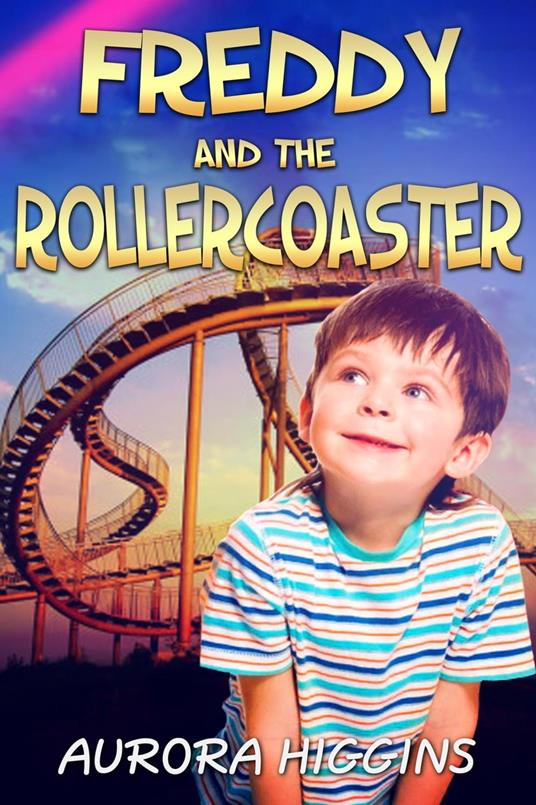 Freddy and the Roller Coaster - Aurora Higgins - ebook