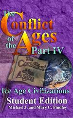 The Conflict of the Ages Student Edition IV Ice Age Civilizations