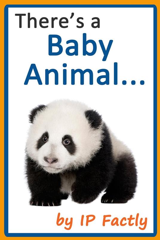 There's a Baby Animal... - IC Beasties,IP Factly - ebook