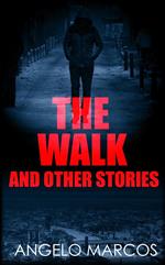The Walk: And other stories