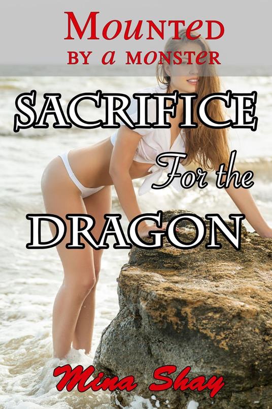 Mounted by a Monster: Sacrifice For the Dragon - Mina Shay - ebook