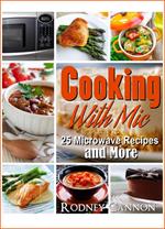 Cooking With Mic, 25 Easy Microwave Recipes and More