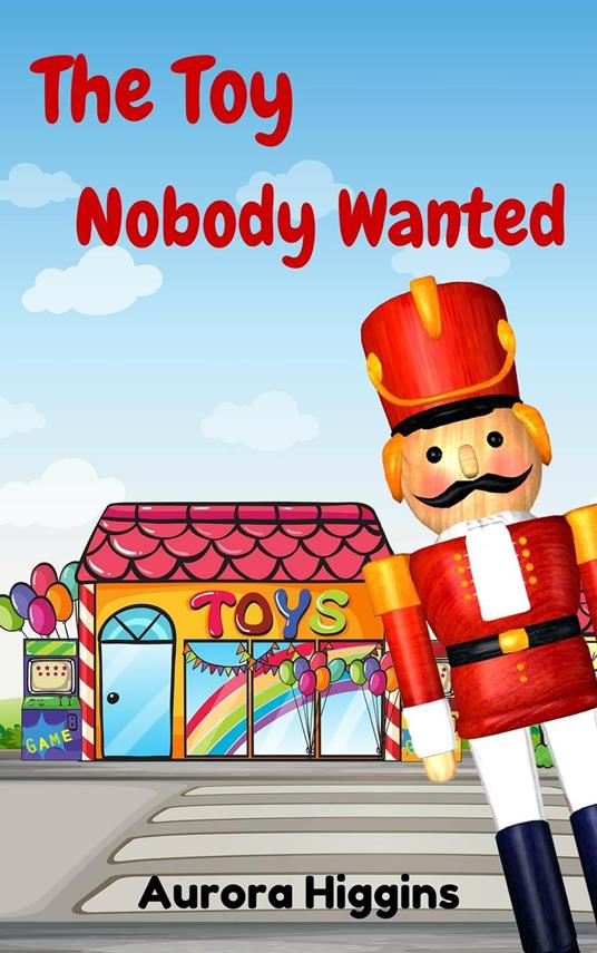 The Toy Nobody Wanted - Aurora Higgins,Mercy M. - ebook