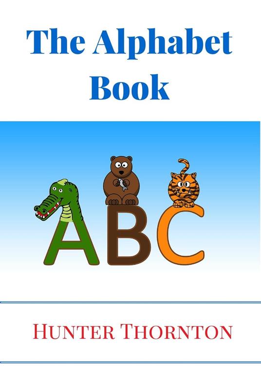 The Alphabet Book - Hunter Thornton - ebook