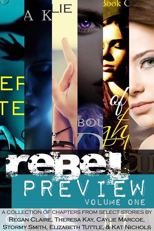 Rebel Preview, Volume One - Regan Claire,Theresa Kay,Caylie Marcoe,Kat Nichols - ebook