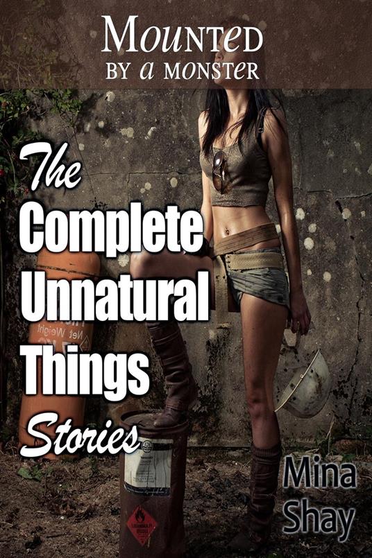 Mounted by a Monster: The Complete Unnatural Things Stories - Mina Shay - ebook