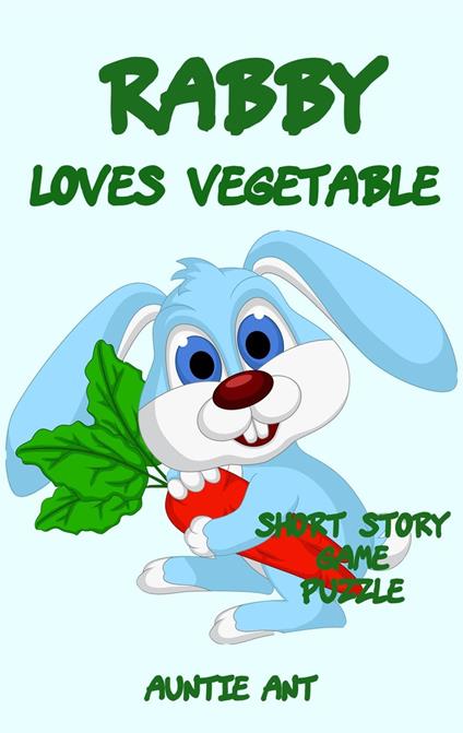 Rabbit : Rabby Loves Vegetable - Auntie Ant - ebook
