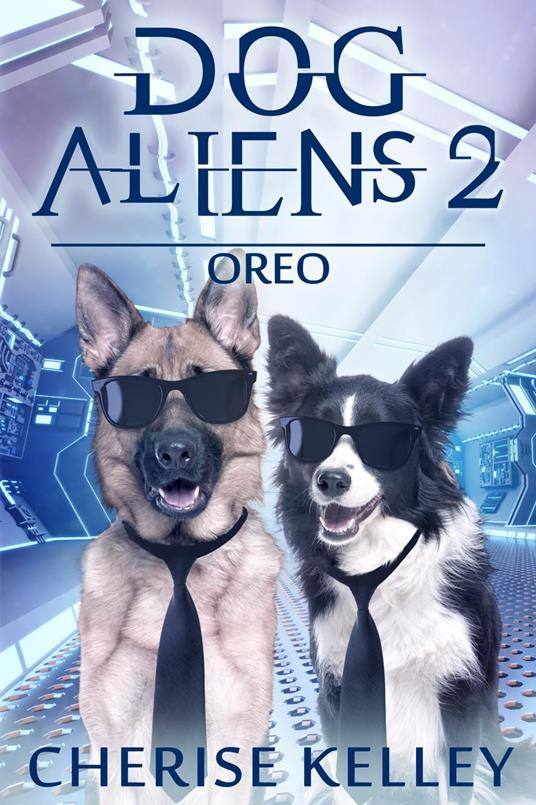 Dog Aliens 2: Oreo - Cherise Kelley - ebook