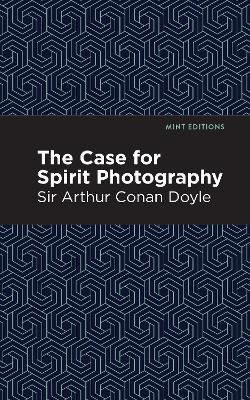 The Case for Spirit Photography - Arthur Conan, Sir Doyle - cover