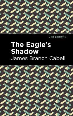 The Eagle's Shadow - James Branch Cabell - cover