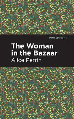 The Woman in the Bazaar - Alice Perrin - cover