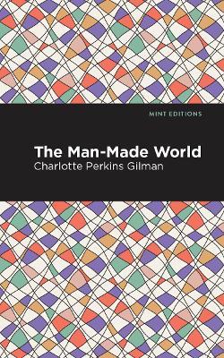 The Man-Made World - Charlotte Perkins Gilman - cover