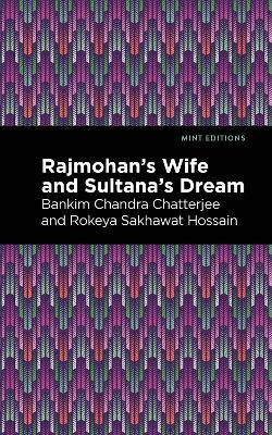 Rajmohan's Wife and Sultana's Dream - Bankim Chandra Chatterjee,Rokeya Sakhawa Hossain - cover