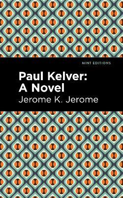 Paul Kelver: A Novel - Jerome K. Jerome - cover