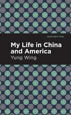 My Life in China and America - Yung Wing - cover