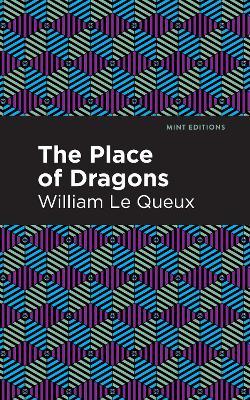 The Place of Dragons - William Le Queux - cover