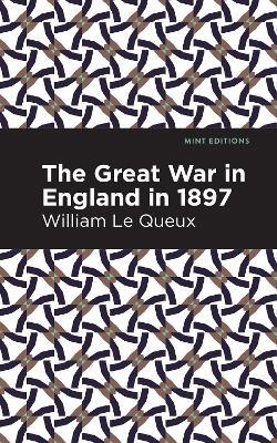 The Great War in England in 1897 - William Le Queux - cover