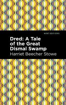 Dred: A Tale of the Great Dismal Swamp - Harriet Beecher Stowe - cover