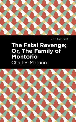 The Fatal Revenge; Or, The Family of Montorio - Charles Maturin - cover