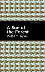 A Son of the Forest: The Experience of William Apes