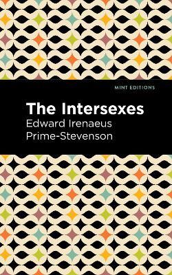 The Intersexes: A History of Similisexualism as a Problem in Social Life - Edward Irenaeus Prime-Stevenson - cover