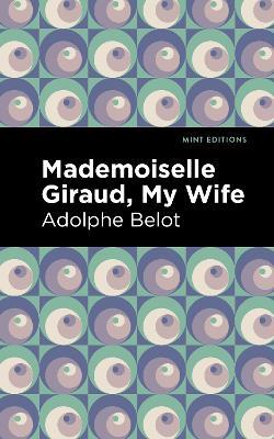 Mademoiselle Giraud, My Wife: My Wife - Adolphe Belot - cover
