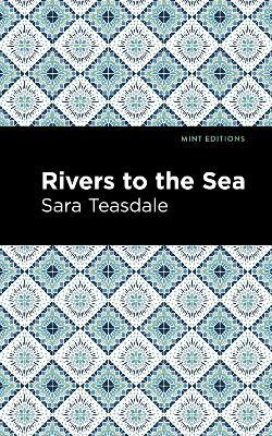 Rivers to the Sea - Sara Teasdale - cover