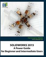 Solidworks 2015: A Power Guide for Beginner and Intermediate Users