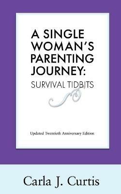 A Single Woman's Parenting Journey: Survival Tidbits - Carla J Curtis - cover