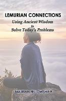 Lemurian Connections: Using Ancient Wisdom to Solve Today's Problems