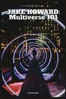 Jake Howard: Multiverse 101 - Will Castillo - cover