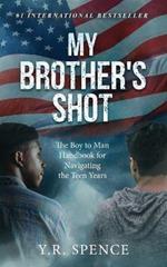 My Brother's Shot: The Boy to Man Handbook for Navigating Your Teen Years