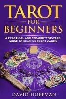 Tarot for Beginners: A Practical and Straightforward Guide to Reading Tarot Cards - David Hoffman - cover